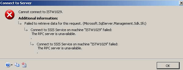 Connect to SSIS Service on machine 'servername' failed: The RPC server is unavailable SSIS Remote Connection Error